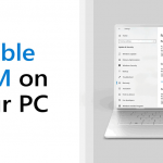 Guía: Cómo habilitar TPM 2.0 para Windows 11 explicado por Microsoft