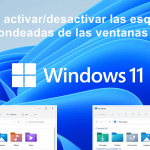 Windows 11: Cómo activar/desactivar las esquinas redondeadas