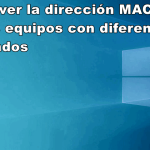 Comandos para ver la dirección MAC de sus equipos: