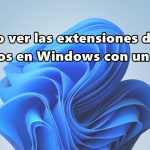 Cómo ver las extensiones de los archivos en Windows con un simple script